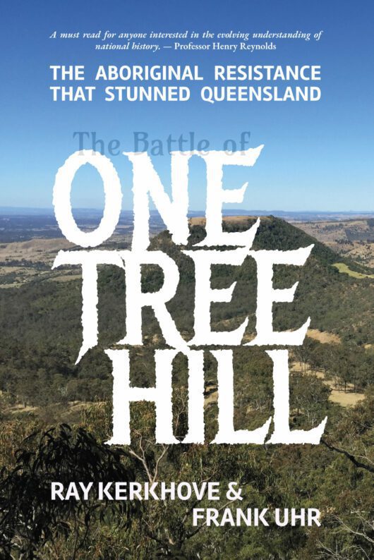 The Battle of One Tree Hill – The Aboriginal Resistance That Stunned Queensland - Book