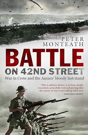 Battle on 42nd Street: War in Crete and the Anzacs' bloody last stand - Book