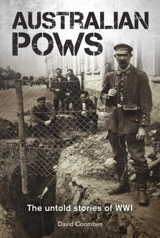 Australian POWs: The untold stories of WWI - Book