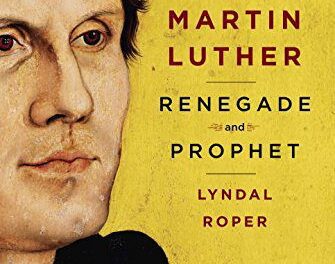 MARTIN LUTHER: RENEGADE AND PROPHET – BOOK REVIEW