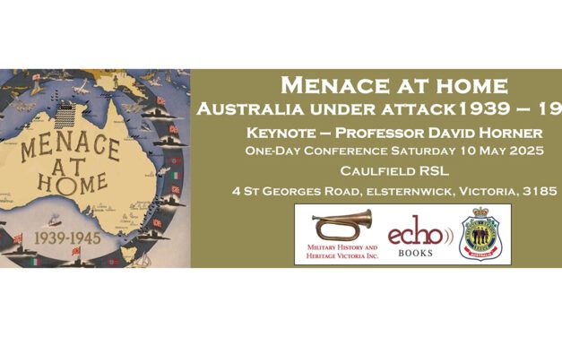 Menace at Home – Australia Under Attack 1939-1945 Conference – Melbourne 10th May