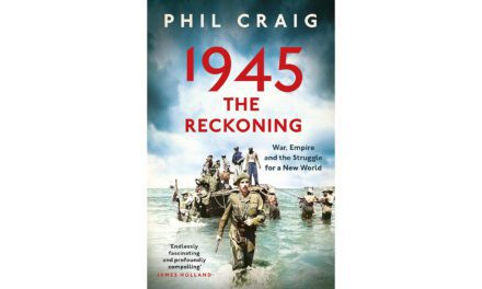 1945: The Reckoning: War, Empire and the Struggle for a New World by Phil Craig