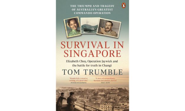 Survival in Singapore: The Triumph and Tragedy of Australia’s Greatest Commando Operation – Book Review